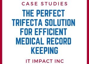 The Perfect Trifecta Solution for Efficient Medical Record Keeping